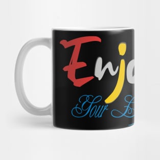 Enjoy your life Mug